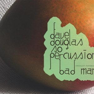 Dave Douglas - Bad Mango